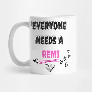 Remi Name Design Everyone Needs A Remi Mug